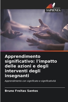 Paperback Apprendimento significativo: l'impatto delle azioni e degli interventi degli insegnanti [Italian] Book