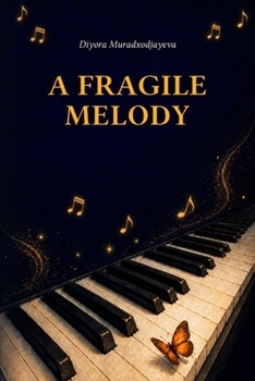 A FRAGILE MELODY: A Story of Dignity and Music
