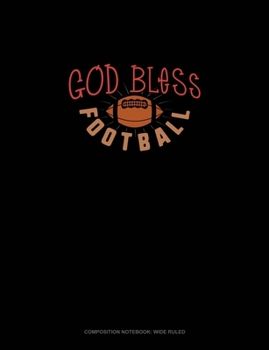 Paperback God Bless Football: Composition Notebook: Wide Ruled Book