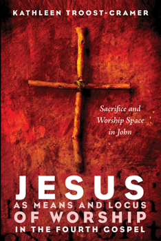 Paperback Jesus as Means and Locus of Worship in the Fourth Gospel: Sacrifice and Worship Space in John Book