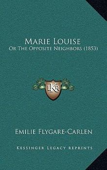 Paperback Marie Louise: Or The Opposite Neighbors (1853) Book