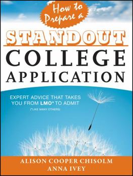 Paperback How to Prepare a Standout College Application: Expert Advice That Takes You from Lmo* (*Like Many Others) to Admit Book