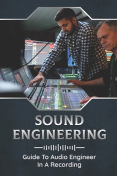 Paperback Sound Engineering: Guide To Audio Engineer In A Recording: Sound Engineering Book