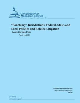 Paperback ﷿Sanctuary﷿Jurisdictions: Federal, State, and Local Policies and Related Litigation Book