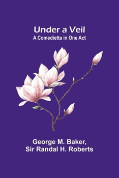 Paperback Under a Veil: A Comedietta in One Act Book