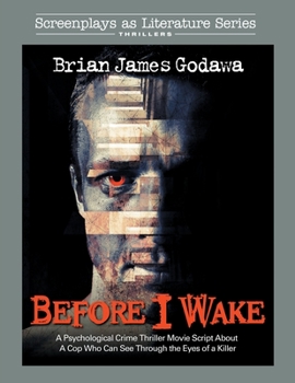 Paperback Before I Wake: A Psychological Crime Thriller Movie Script About a Cop Who Sees Through the Eyes of a Killer Book
