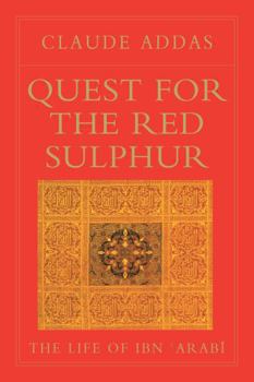 Ibn 'Arabî ou la quête du Soufre Rouge