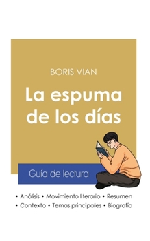 Paperback Guía de lectura La espuma de los días de Boris Vian (análisis literario de referencia y resumen completo) [Spanish] Book