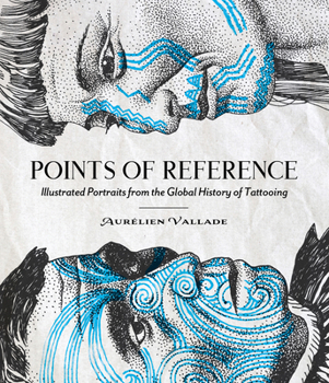 Points of Reference: Illustrated Portraits from the Global History of Tattooing
