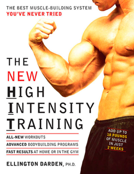Paperback The New High Intensity Training: The Best Muscle-Building System You've Never Tried Book