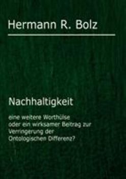 Paperback Nachhaltigkeit: eine weitere Worthülse oder ein wirksamer Beitrag zur Verringerung der Ontologischen Differenz? [German] Book