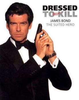 Hardcover Dressed to Kill: James Bond, the Suited Hero Book