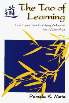 Paperback The Tao of Learning: Lao Tzu's Tao Te Ching Adapted for a New Age Book