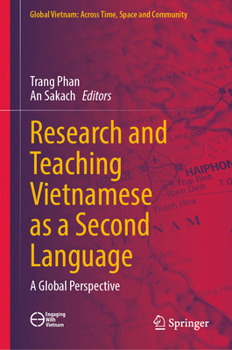 Researching and Teaching Vietnamese as a Second Language: A Global Perspective (Global Vietnam: Across Time, Space and Community)