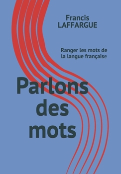 Paperback Parlons des mots: Ranger les mots de la langue française [French] Book