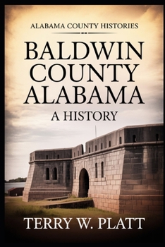 Baldwin County Alabama: A History (Alabama County Histories)