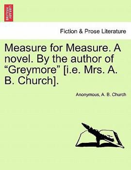 Paperback Measure for Measure. a Novel. by the Author of "Greymore" [I.E. Mrs. A. B. Church]. Book