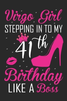 Virgo Girl Stepping In To My 41th Birthday Like A Boss: Zodiac Diary - Horoscope Journal - Virgo gifts for her - Zodiac birthday party gift - College-Ruled journal notebook for Virgo Zodiac