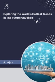 Paperback Exploring the World's Hottest Trends in The Future Unveiled Book