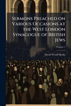Paperback Sermons Preached on Various Occasions at the West London Synagogue of British Jews; Volume 1 Book