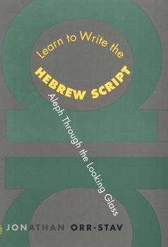 Paperback Learn to Write the Hebrew Script: Aleph Through the Looking Glass Book