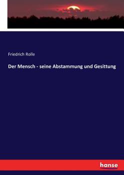 Paperback Der Mensch - seine Abstammung und Gesittung [German] Book