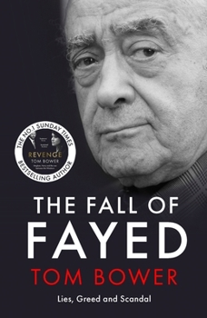 Paperback The Fall of Fayed: Lies, Greed and Scandal - The Bestselling Controversial Biography Book