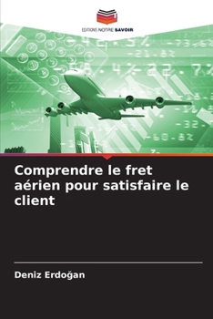 Paperback Comprendre le fret aérien pour satisfaire le client [French] Book