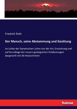 Paperback Der Mensch, seine Abstammung und Gesittung: im Lichte der Darwinschen Lehre von der Art, Entstehung und auf Grundlage der neuern geologischen Entdecku [German] Book