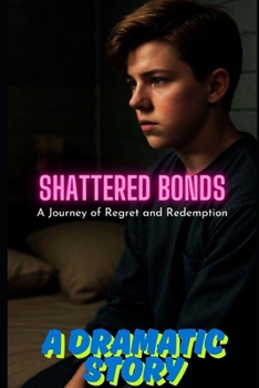 Paperback Shattered Bonds: A Journey of Regret and Redemption Book