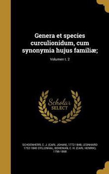 Hardcover Genera Et Species Curculionidum, Cum Synonymia Hujus Familiae;; Volumen T. 2 [Latin] Book