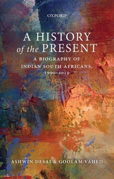 Hardcover A History of the Present: A Biography of Indian South Africans, 1990-2019 Book