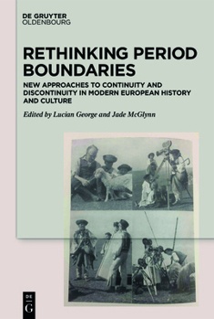 Hardcover Rethinking Period Boundaries: New Approaches to Continuity and Discontinuity in Modern European History and Culture Book