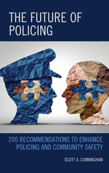 Paperback The Future of Policing: 200 Recommendations to Enhance Policing and Community Safety Book