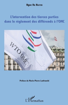 L'intervention des tierces parties dans le règlement des différends à l'OMC (French Edition)