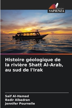 Paperback Histoire géologique de la rivière Shatt Al-Arab, au sud de l'Irak [French] Book