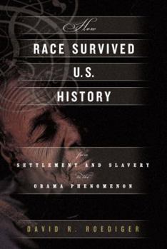 Hardcover How Race Survived Us History: From Settlement and Slavery to the Obama Phenomenon Book