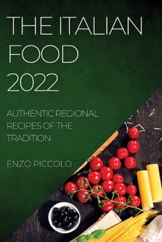 Paperback The Italian Food 2022: Authentic Regional Recipes of the Tradition Book
