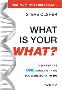 Hardcover What Is Your What?: Discover the One Amazing Thing You Were Born to Do Book