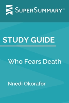 Paperback Study Guide: Who Fears Death by Nnedi Okorafor (SuperSummary) Book