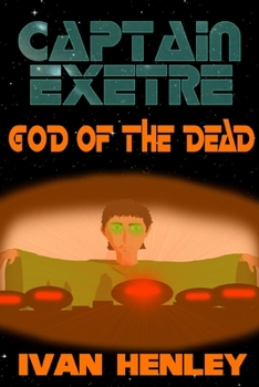 Captain Exetre: God of the Dead - Book  of the Captain Exetre