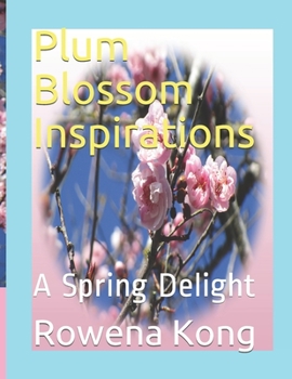 Plum Blossom Inspirations: A Spring Delight (Spring Blossoms)