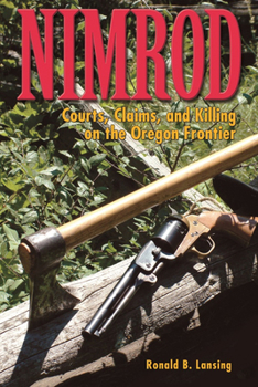 Paperback Nimrod: Courts, Claims, and Killing on the Oregon Frontier Book