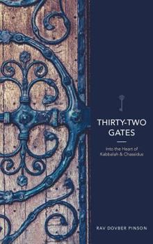 Hardcover Thirty-Two Gates: Into the Heart of Kabbalah and Chassidus Book