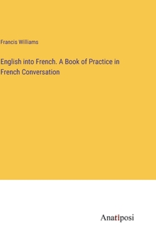 Hardcover English into French. A Book of Practice in French Conversation Book