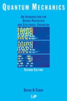 Paperback Quantum Mechanics: An Introduction for Device Physicists and Electrical Engineers, Second Edition Book