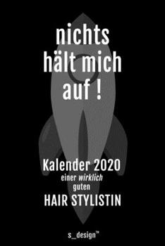 Kalender 2020 für Hair Stylisten / Hair Stylistinnen / Hair Stylistin: Wochenplaner / Tagebuch / Journal für das ganze Jahr: Platz für Notizen, ... Erinnerungen und Sprüche (German Edition)