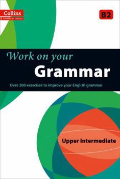 Paperback Work on Your Grammar: A Practice Book for Learners at Upper Intermediate Level Book