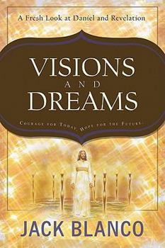 Paperback Visions and Dreams: Courage for Today, Hope for the Future: A Fresh Look at Daniel and Revelation Book