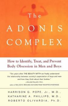 Paperback The Adonis Complex: How to Identify, Treat, and Prevent Body Obsession in Men and Boys Book